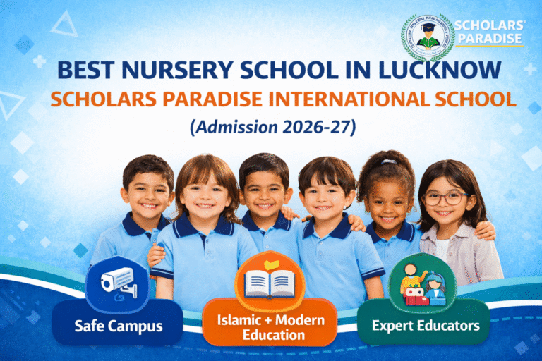 Best nursery school in Lucknow at Scholars Paradise International School offering safe campus, Islamic and modern education for nursery admission 2026-27