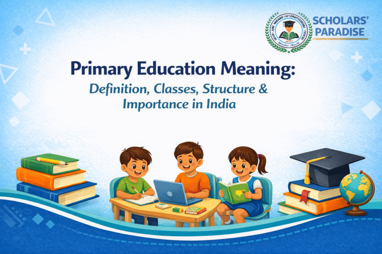 Primary Education Meaning: Definition, Classes, Structure & Importance in India