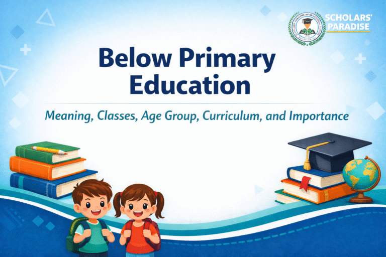 Below Primary Education: Meaning, Classes, Age Group, Curriculum, and Importance